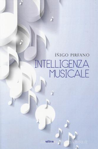 Intelligenza musicale di Íñigo Pirfano edito da Ultra