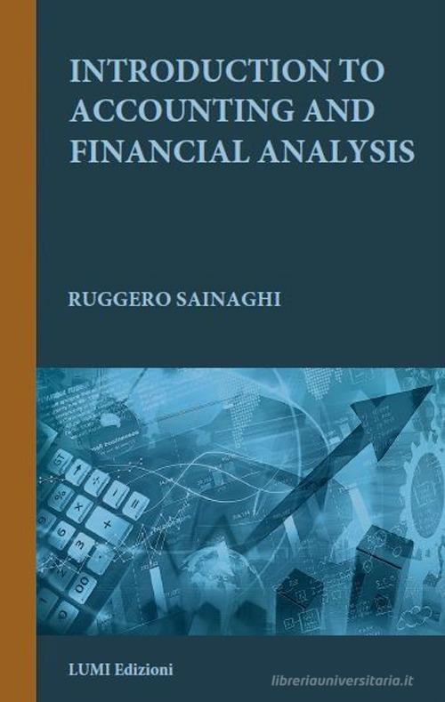 Introduction to accounting and financial analysis di Ruggero Sainaghi edito da Lumi Edizioni Universitarie