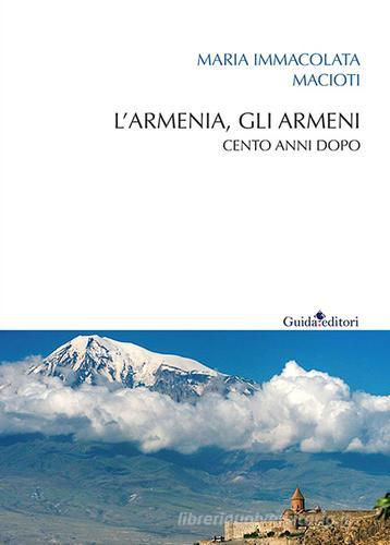 L' Armenia, gli armeni. Cento anni dopo di Maria Immacolata Macioti edito da Guida