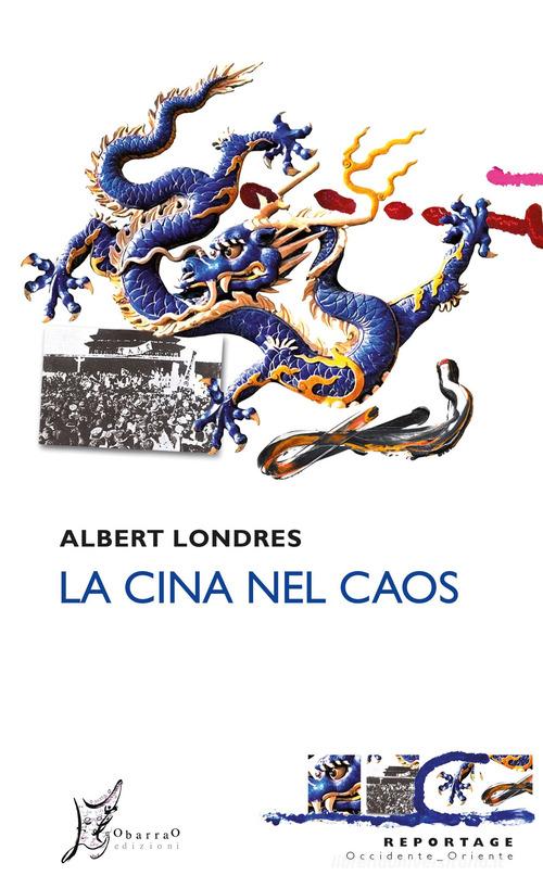 La Cina nel caos di Albert Londres edito da O Barra O Edizioni