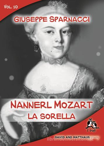 Nannerl Mozart, la sorella di Giuseppe Sparnacci edito da David and Matthaus