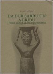 Da Dur Sarrukin a Eridu. Tremila anni di civiltà mesopotamica di Marco Adinolfi edito da Sardini