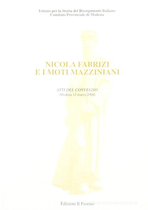 Nicola Fabrizi e i moti mazziniani edito da Il Fiorino