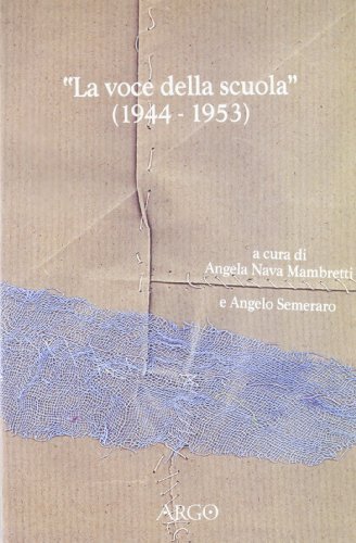 La voce della Scuola (1944-1953) edito da Argo