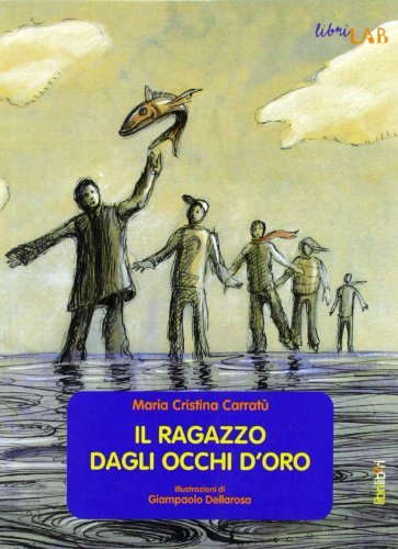 Il ragazzo dagli occhi d'oro di M. Cristina Carratù edito da Libriliberi