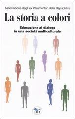 La storia a colori. Educazione al dialogo in una società multiculturale edito da EdUP