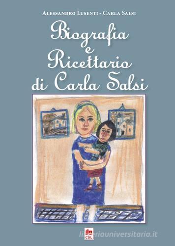 Biografia e ricettario di Carla Salsi di Alessandro Lusenti, Carla Salsi edito da Edizioni CDL