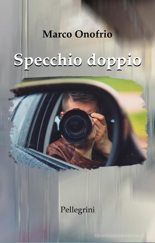 Libro Specchio doppio di Marco Onofrio Fuori collana di Pellegrini