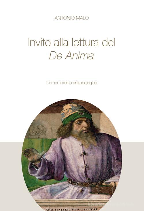 Invito alla lettura del De Anima. Un percorso antropologico di Antonio Malo edito da Edusc