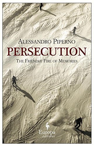 Persecution: the friendly fire di Alessandro Piperno edito da Europa Editions