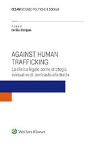 Against human trafficking. La clinica legale come strategia innovativa di contrasto alla tratta edito da CEDAM