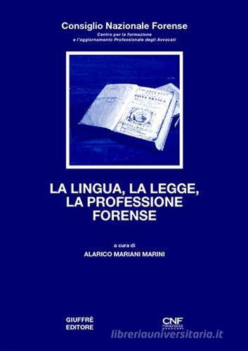 La lingua, la legge, la professione forense di Alarico Mariani Marini edito da Giuffrè