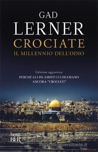 Crociate. Il millennio dell'odio di Gad Lerner edito da Rizzoli