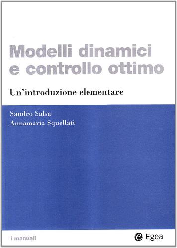 Modelli dinamici e controllo ottimo. Un'introduzione elementare di Sandro Salsa, Annamaria Squellati Marinoni edito da EGEA