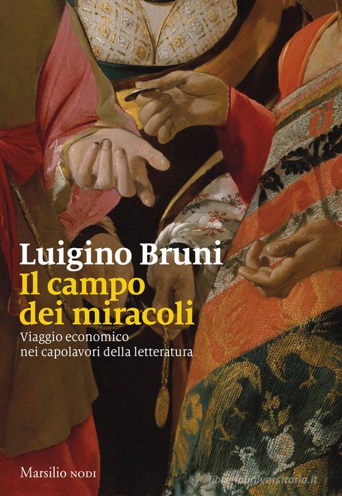 Il campo dei miracoli. Viaggio economico nei capolavori della letteratura di Luigino Bruni edito da Marsilio