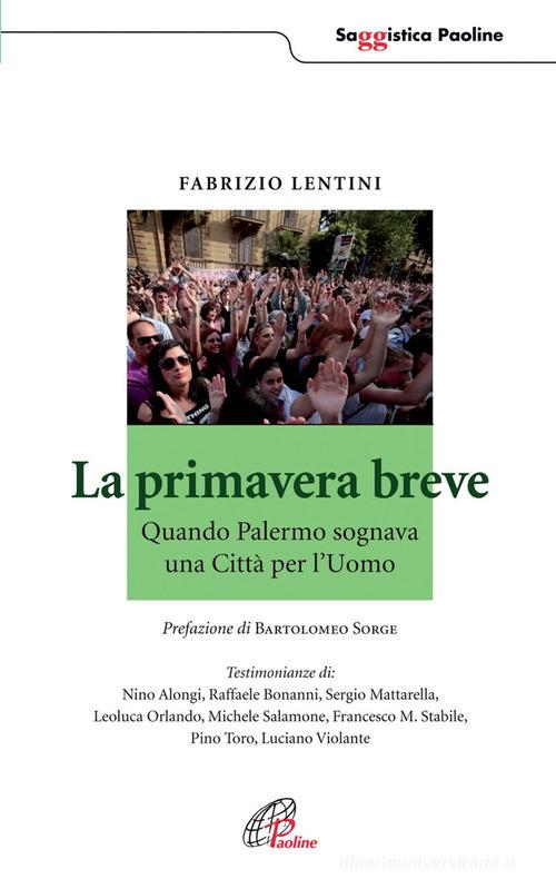 La primavera breve. Quando Palermo sognava una Città per l'Uomo di Fabrizio Lentini edito da Paoline Editoriale Libri