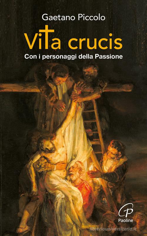 Vita crucis. Con i personaggi della Passione di Gaetano Piccolo edito da Paoline Editoriale Libri