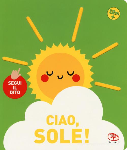 Ciao, sole! Segui il dito edito da Librido Gallucci