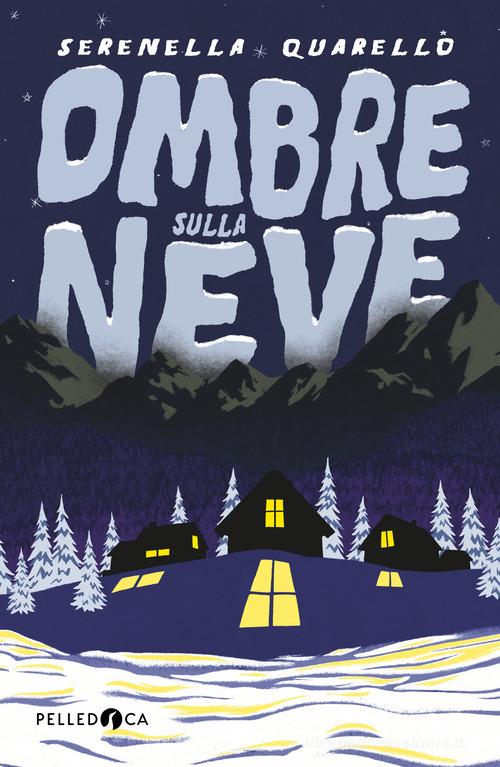 Ombre sulla neve di Serenella Quarello edito da Pelledoca Editore