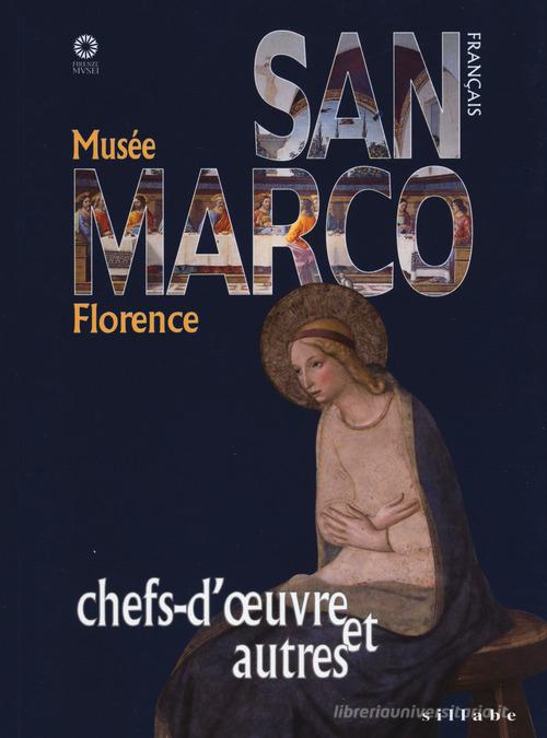 Museo di San Marco. Capolavori e dintorni. Ediz. francese di Marilena Tamassia edito da Sillabe
