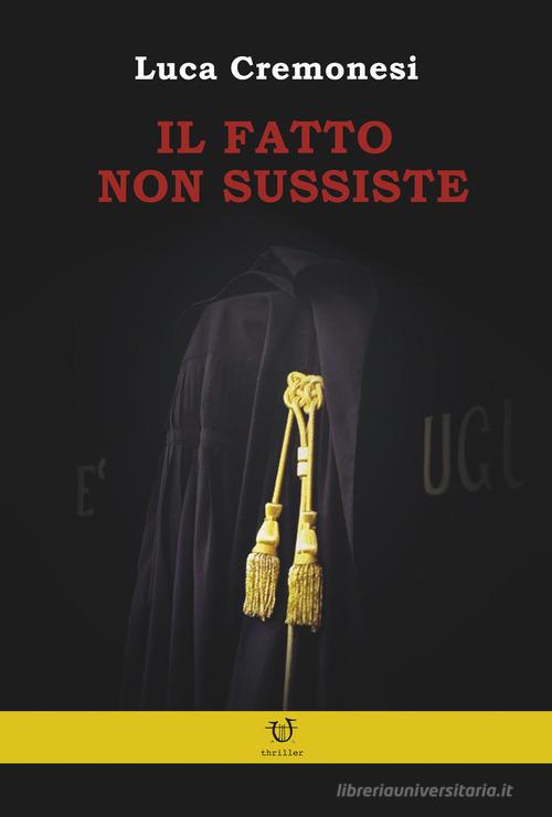 Il fatto non sussiste di Luca Cremonesi edito da Arpeggio Libero