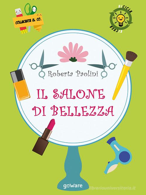 Il salone di bellezza di Roberta Paolini edito da goWare