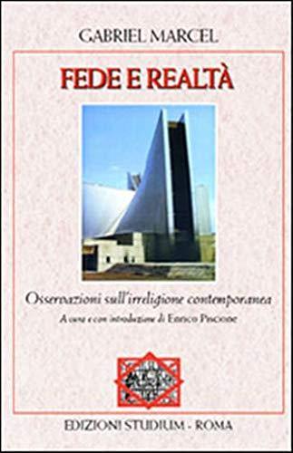 Fede e realtà. Osservazioni sull'irreligione contemporanea di Gabriel Marcel edito da Studium