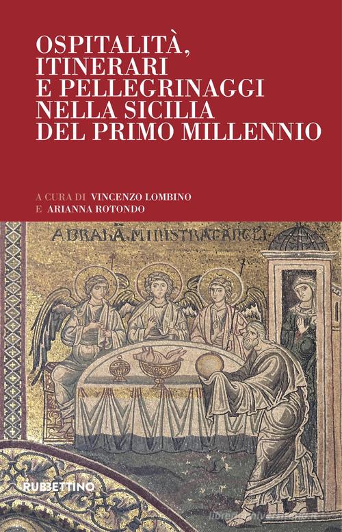 Ospitalità, itinerari e pellegrinaggi nella Sicilia del Primo Millennio edito da Rubbettino