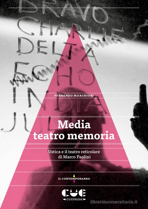 Media teatro memoria. Ustica e il teatro reticolare di Marco Paolini di Fernando Marchiori edito da Cue Press