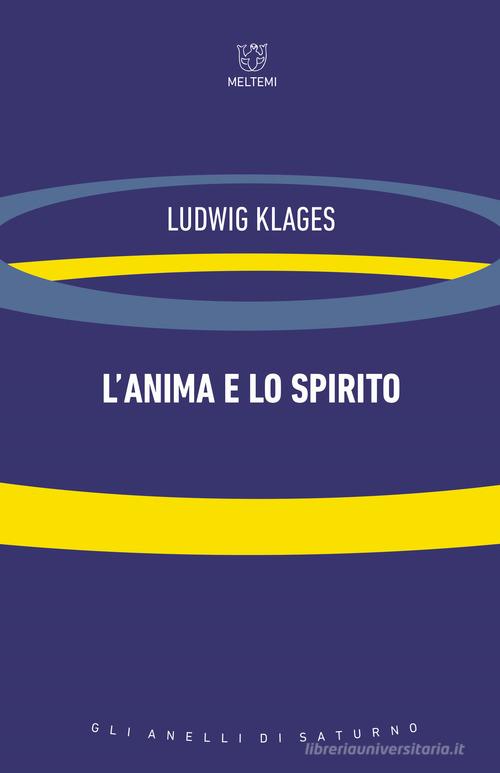 L' anima e lo spirito di Ludwig Klages edito da Meltemi
