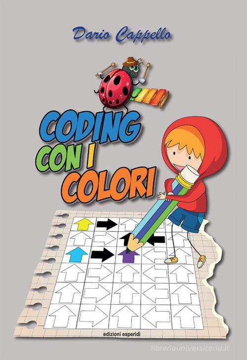 Coding con i colori. Con eserciziario di Dario Cappello edito da Esperidi