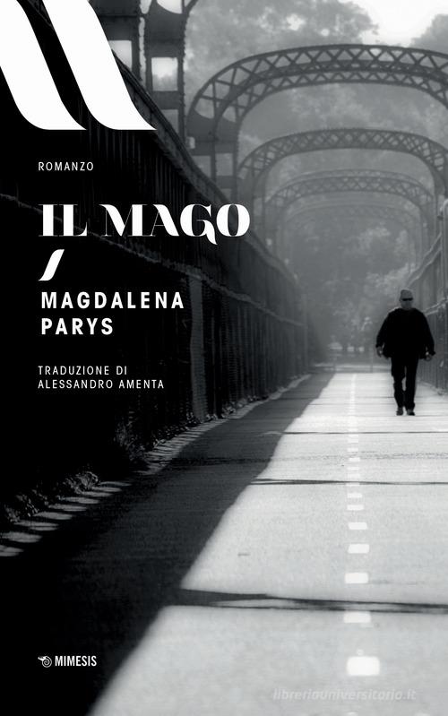 Il mago di Magdalena Parys edito da Mimesis