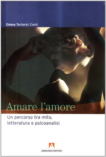 Amare l'amore di Emma Conti Tortorici edito da Armando Editore