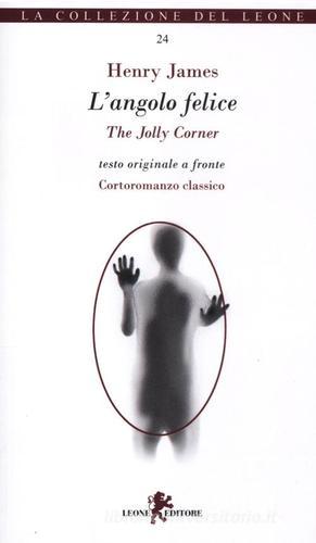 L' angolo felice-The Jolly Corner. Testo inglese a fronte di Henry James edito da Leone