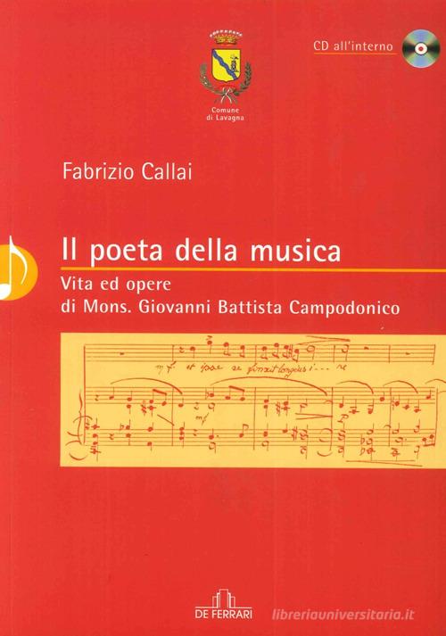 Il poeta della musica. Vita ed opere di mons. Giovanni Battista Campodonico. Con CD Audio di Fabrizio Callai edito da De Ferrari