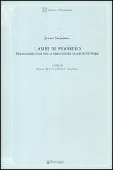 Lampi di pensiero. Fenomenologia della percezione in architettura di Juhani Pallasmaa edito da Pendragon