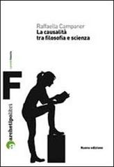 La causalità tra filosofia e scienza di Raffaella Campaner edito da Archetipo Libri
