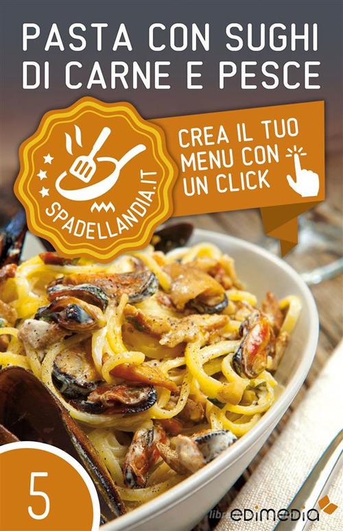 Pasta con sughi di carne e pesce edito da Edimedia (Firenze)