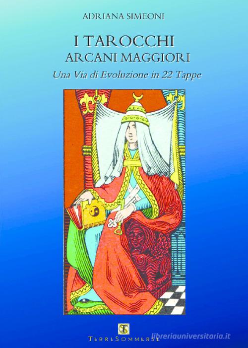 I tarocchi arcani maggiori. Una via di evoluzione in 22 tappe 