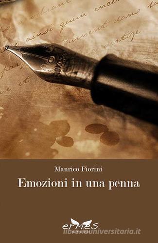 Emozioni in una penna di Manrico Fiorini edito da Ermes