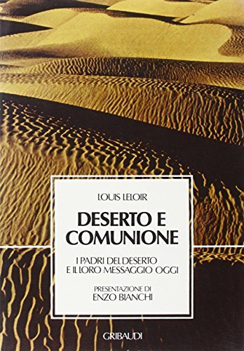 Deserto e comunione. I Padri del deserto e il loro messaggio oggi di Louis Leloir edito da Gribaudi