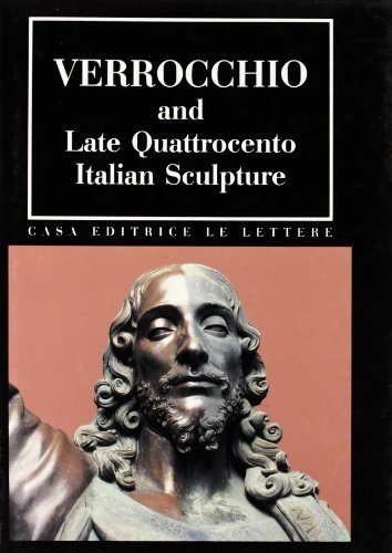 Verrocchio and late Quattrocento Italian sculpture di Steven Bule, Alan P. Darr, Fiorella Superbi Gioffredi edito da Le Lettere