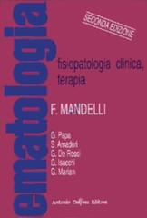 Ematologia. Fisiopatologia, clinica, terapia di Franco Mandelli edito da Antonio Delfino Editore