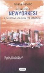 Come sopravvivere ai newyorkesi. Il racconto di una che ce l'ha fatta (forse) di Tiziana Nenezic edito da Cooper