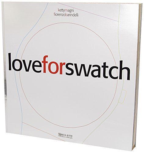 Love for swatch. Ediz. italiana e inglese di Fiorenzo Barindelli, Ketty Magni edito da Bellavite Editore