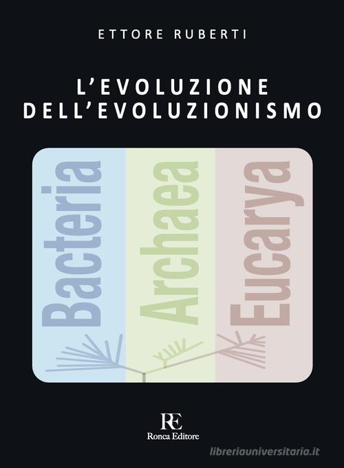 L'evoluzione dell'evoluzionismo di Ettore Ruberti edito da Ronca Editore