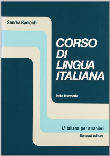 Corso di lingua italiana. Livello intermedio di Sandra Radicchi edito da Bonacci