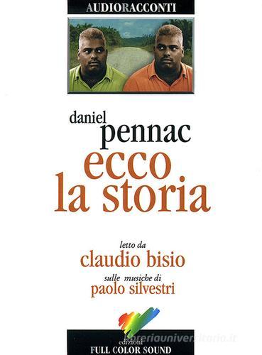 Ecco la storia letto da Claudio Bisio. Audiolibro. CD Audio di Daniel Pennac edito da Full Color Sound