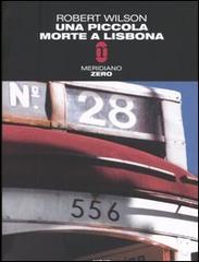 Una piccola morte a Lisbona di Robert Wilson edito da Meridiano Zero