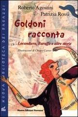 Goldoni racconta. Locandiera, baruffe e altre storie di Roberto Agostini, Patrizia Rossi edito da Nuove Edizioni Romane